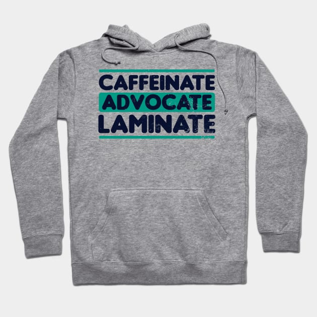 SPED Teacher Shirt | Caffeinate Advocate Laminate Gift Hoodie by Gawkclothing